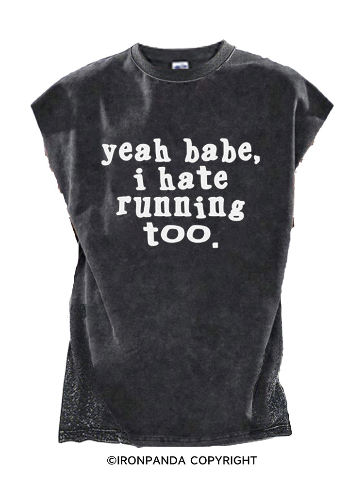 yeah babe i hate running too Cut Off Tank