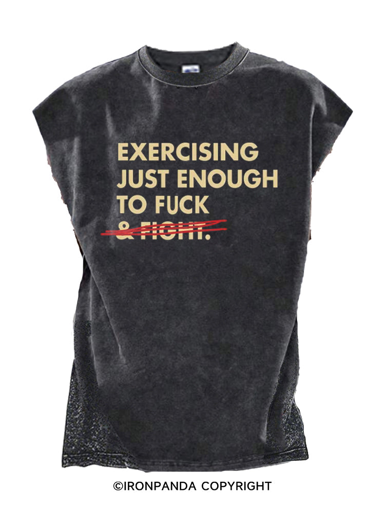 EXERCISING JUST ENOUGH TO FUCK  Cut Off Tank