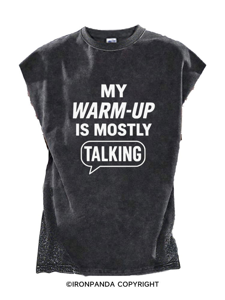 MY WARM-UP IS MOSTLY TALKING Cut Off Tank