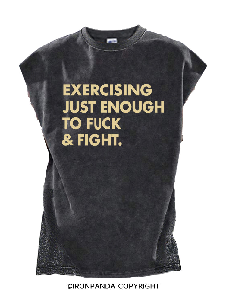 EXERCISING JUST ENOUGH TO FUCK & FIGHT Cut Off Tank