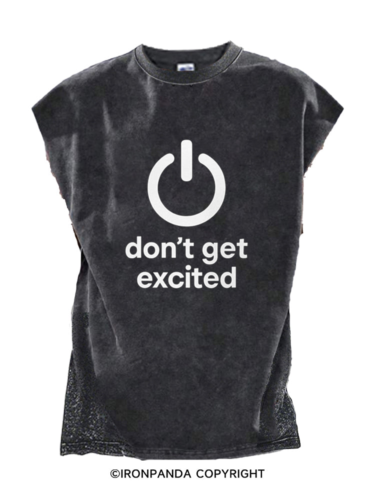 don’t get excited Cut Off Tank