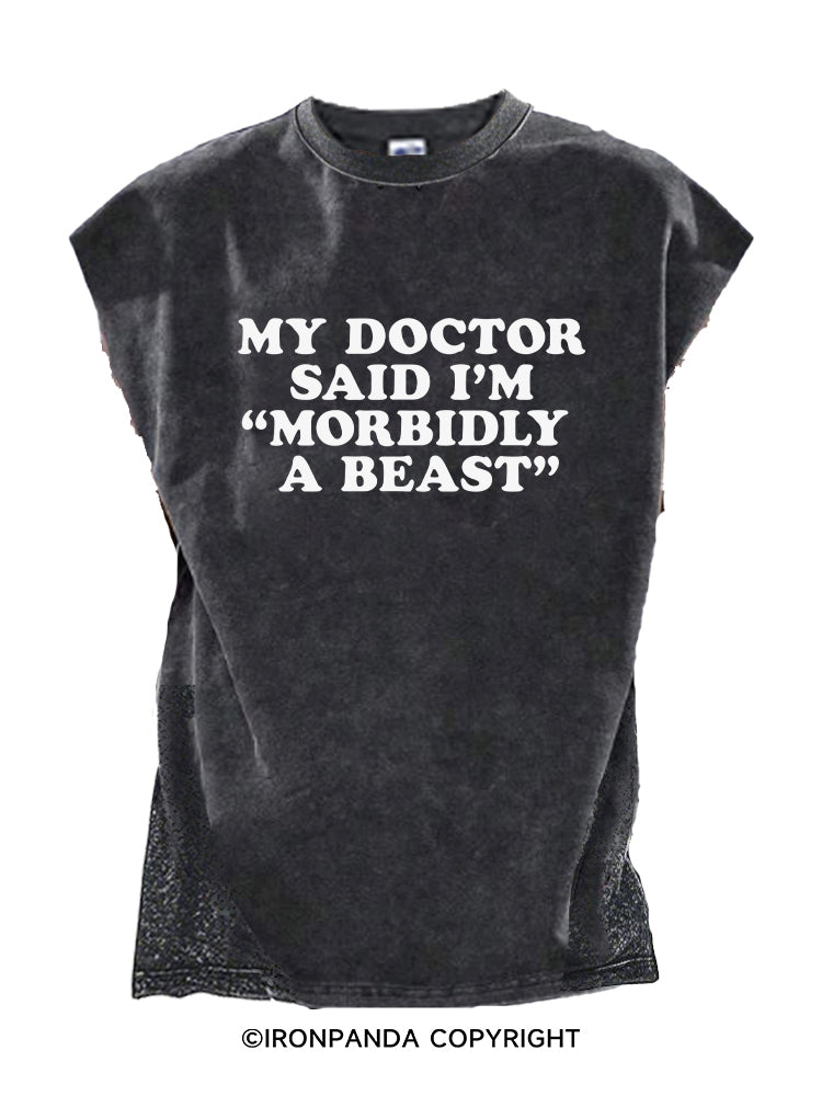 MY DOCTOR SAID I’M ‘MORBIDLY A BEAST Cut Off Tank
