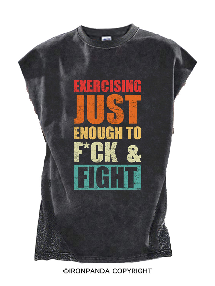 EXERCISING JUST ENOUGH TO F*CK & FIGHT Cut Off Tank