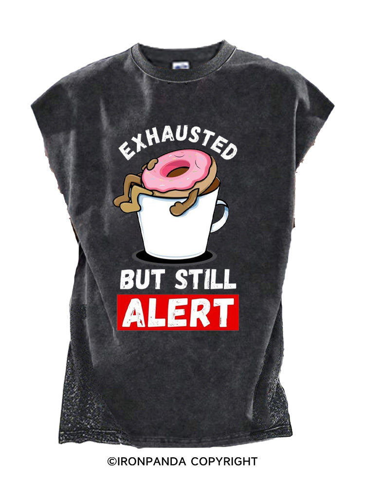 EXHAUSTED BUT STILL ALERT Cut Off Tank