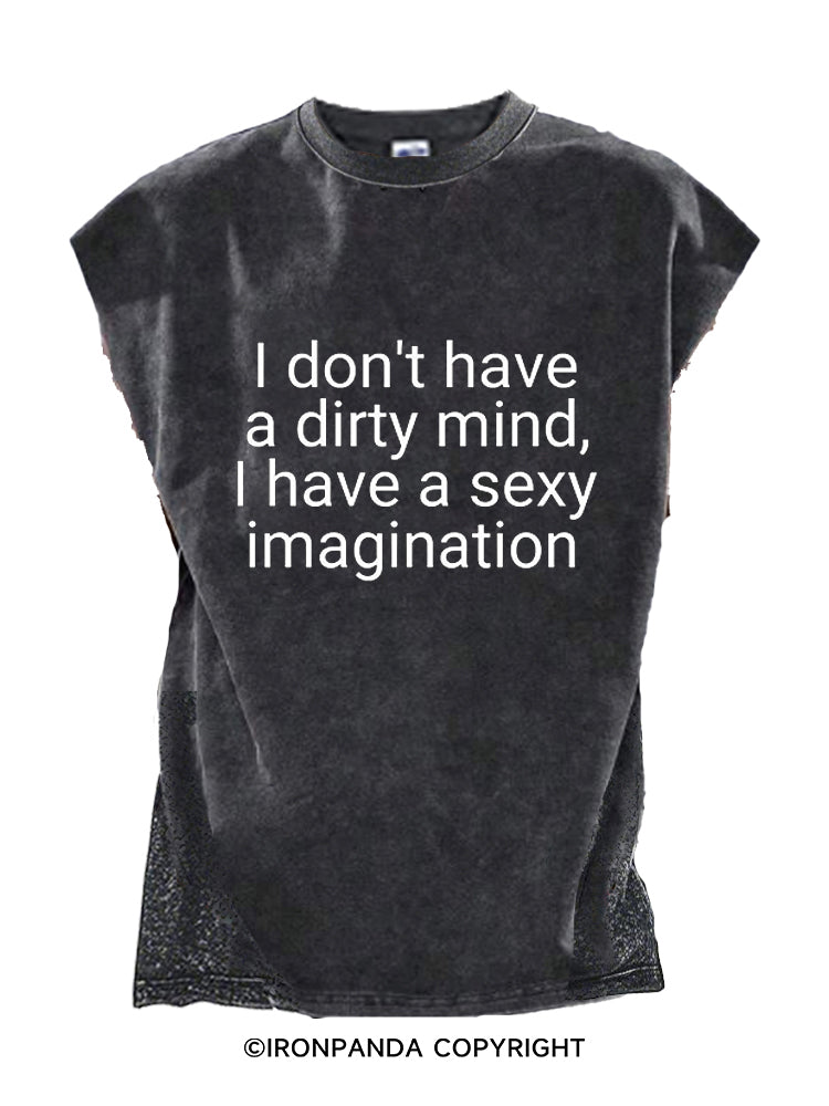 I don't have a dirty mind I have a sexy imagination Cut Off Tank