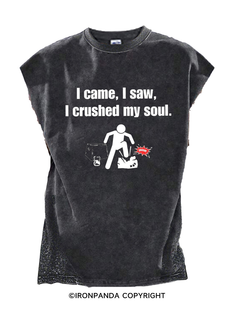 I came I saw I crushed my soul Cut Off Tank