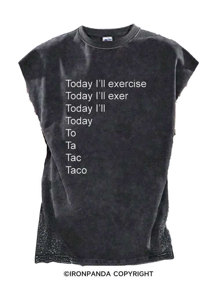 Today I’ll exercise … Taco Cut Off Tank