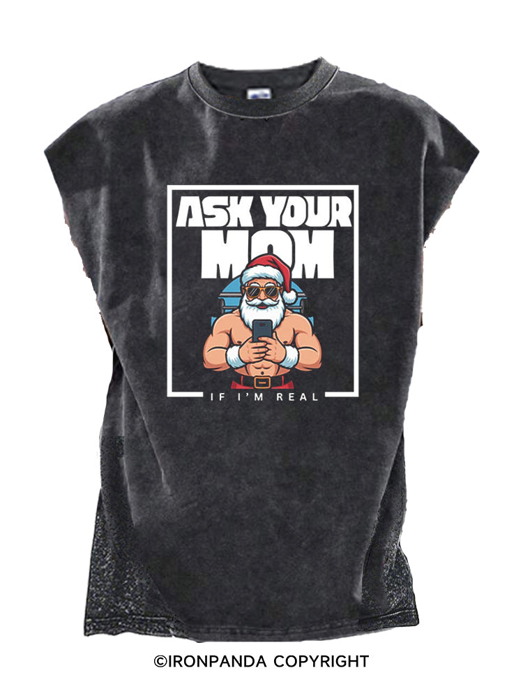 ASK YOUR MOM IF I’M REAL Cut Off Tank