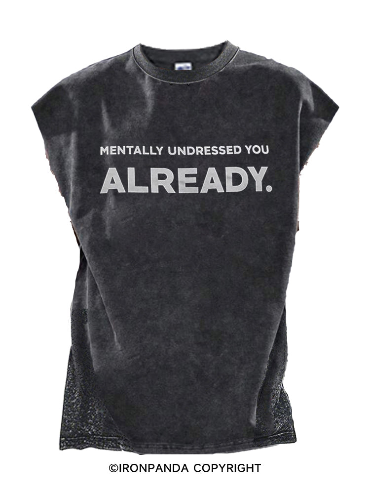 MENTALLY UNDRESSED YOU ALREADY Cut Off Tank