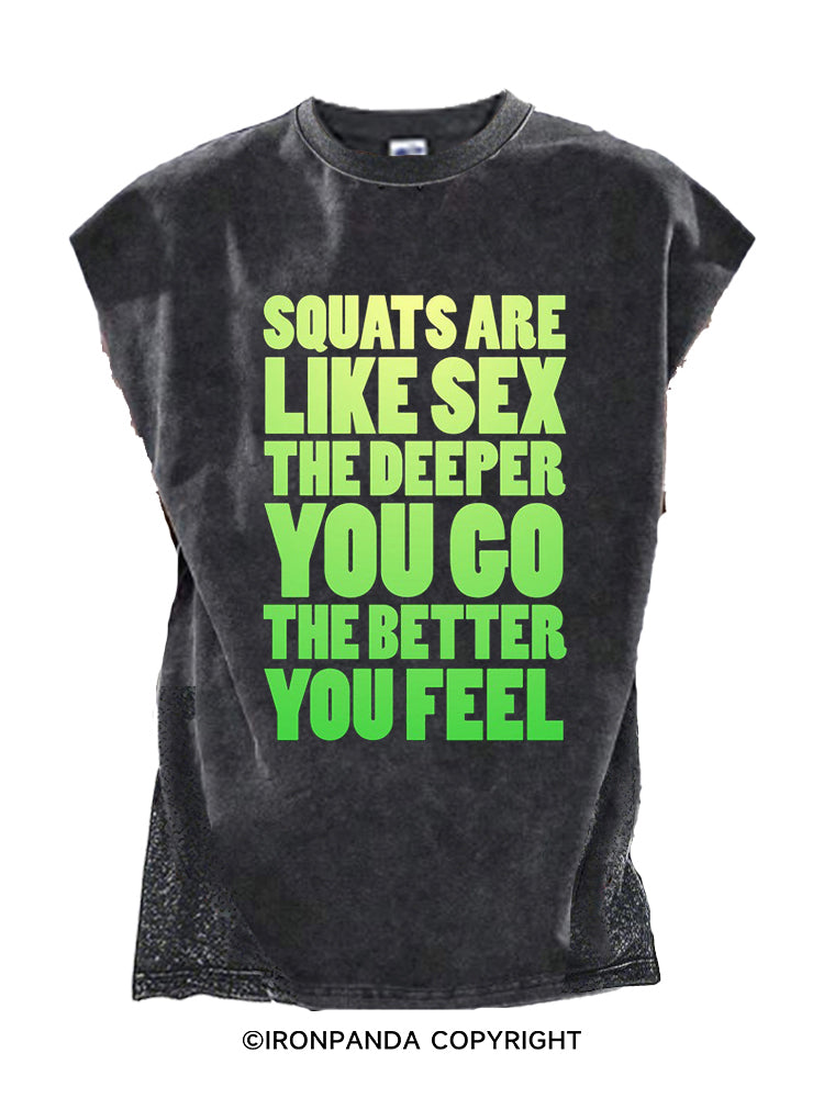 SQUATS ARE LIKE SEX THE DEEPER YOU GO THE BETTER YOU FEEL Cut Off Tank