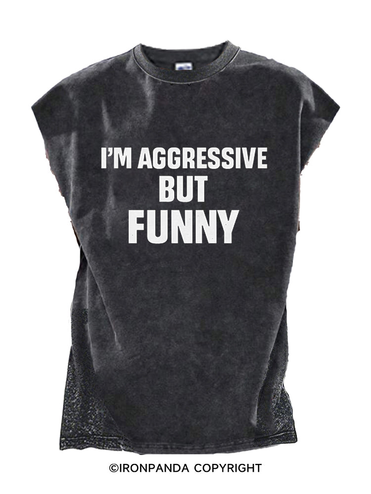 I’M AGGRESSIVE BUT FUNNY Cut Off Tank