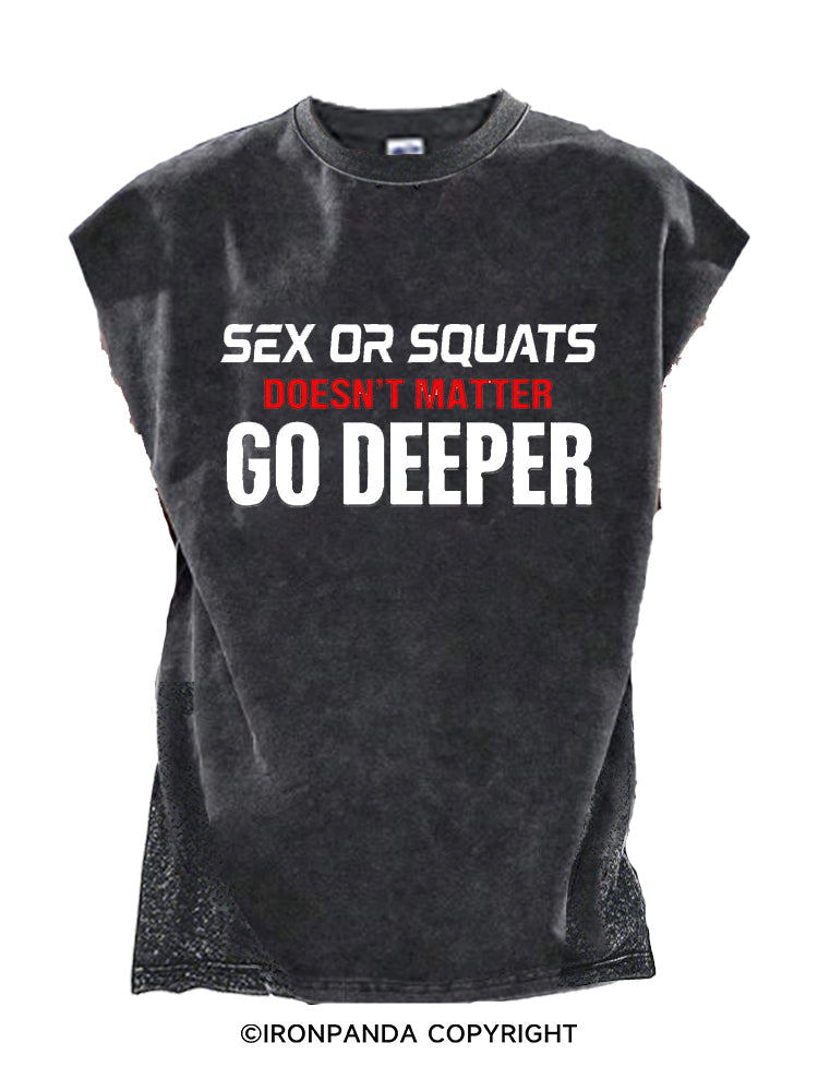 SEX OR SQUATS DOESN’T MATTER GO DEEPER Cut Off Tank