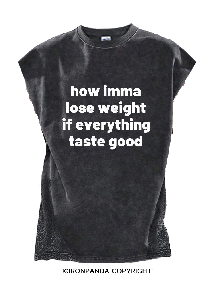how imma lose weight if everything taste good Cut Off Tank