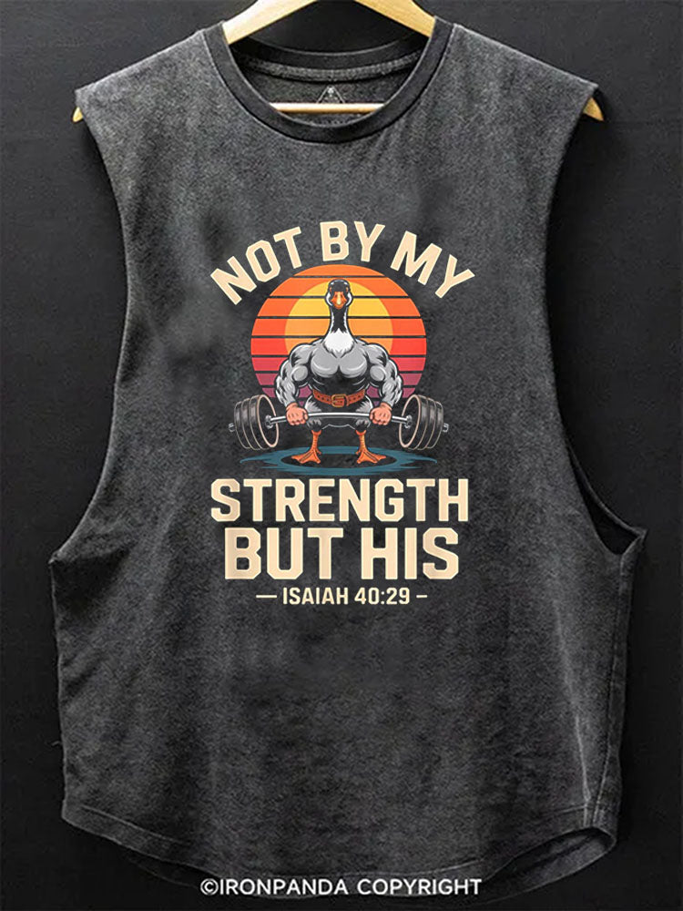 NOT BY MY STRENGTH BUT HIS — ISAIAH 40:29 Scoop Bottom Cotton Tank
