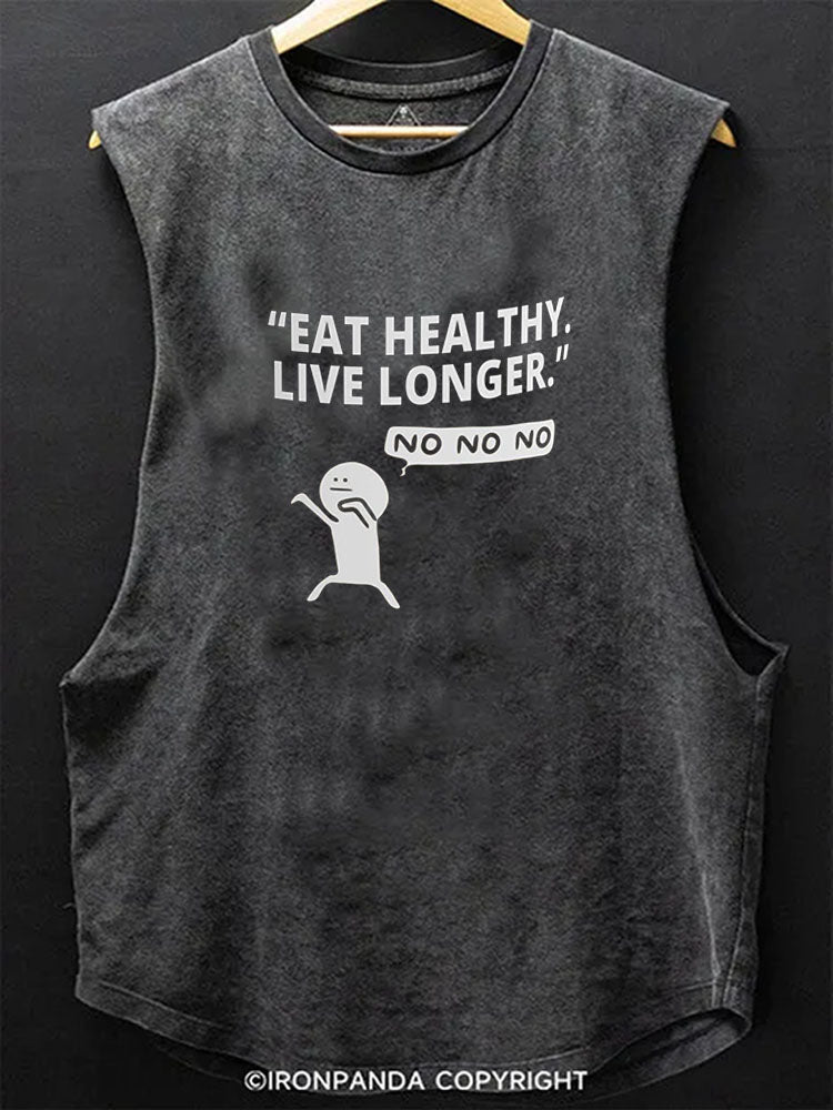 EAT HEALTHY LIVE LONGER. NO NO NO Scoop Bottom Cotton Tank