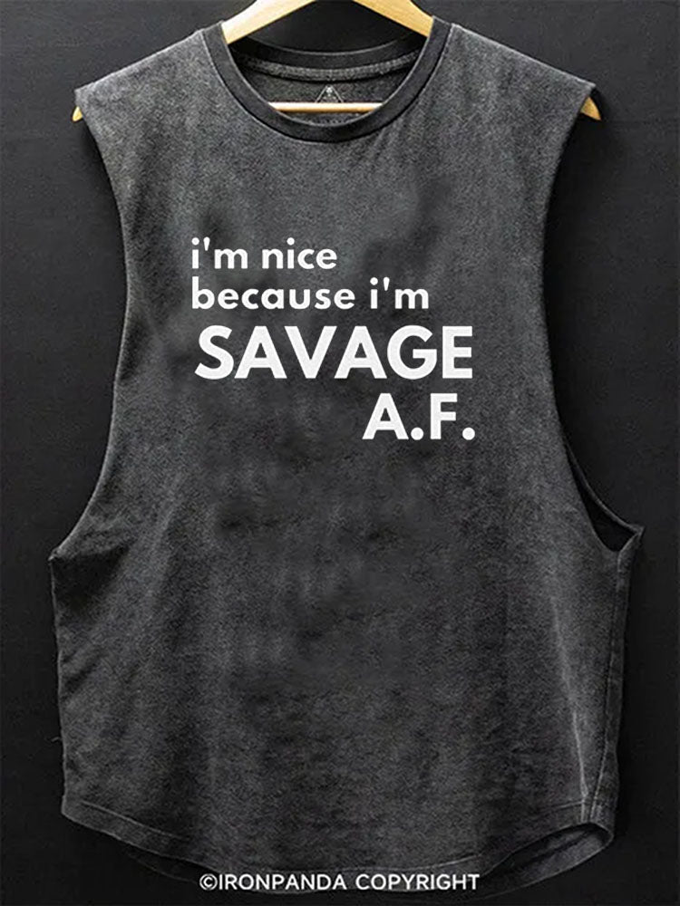 I'm nice because I'm SAVAGE A.F. Scoop Bottom Cotton Tank