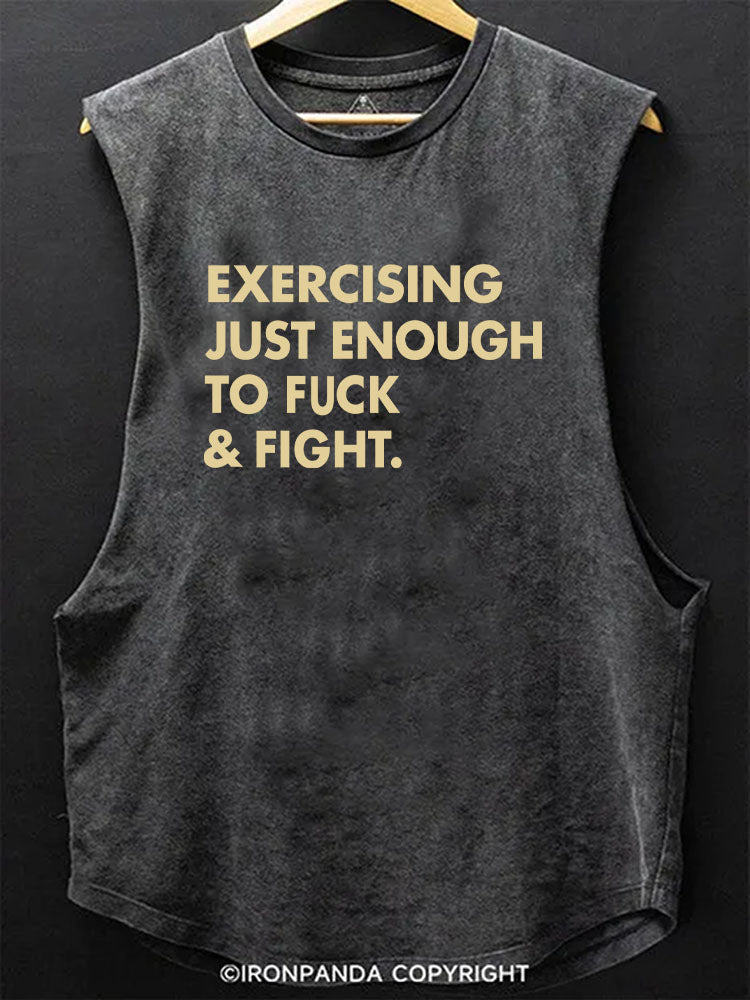 EXERCISING JUST ENOUGH TO FUCK & FIGHT Scoop Bottom Cotton Tank