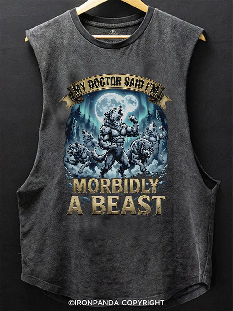 MY DOCTOR SAID I’M MORBIDLY A BEAST Scoop Bottom Cotton Tank