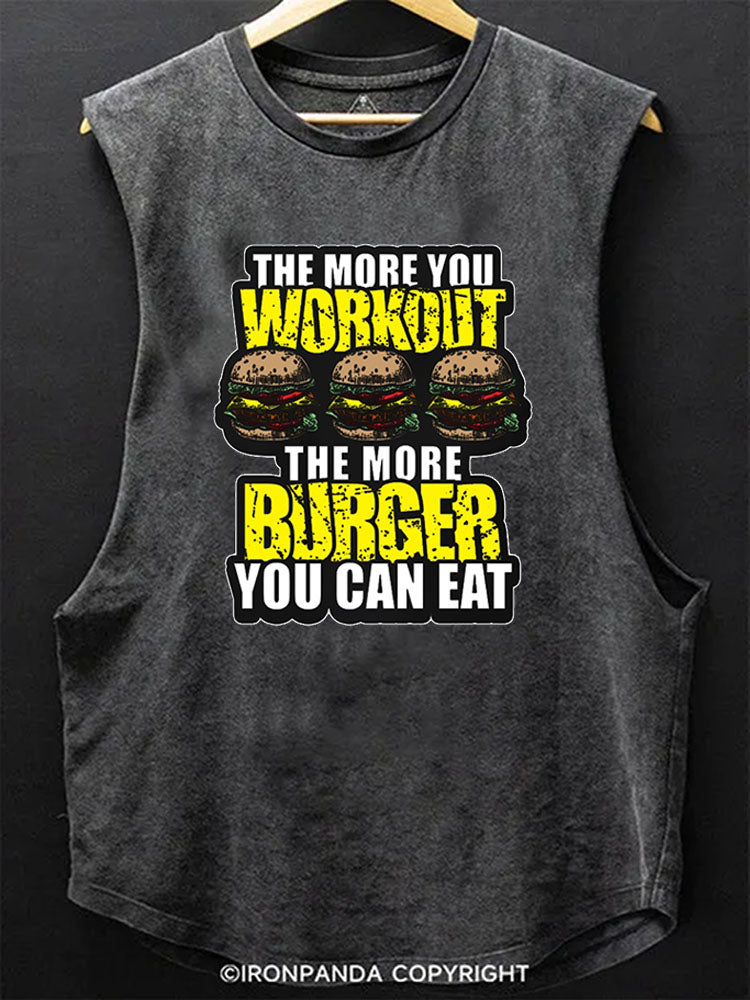 THE MORE YOU WORK OUT THE MORE BURGER YOU CAN EAT Scoop Bottom Cotton Tank