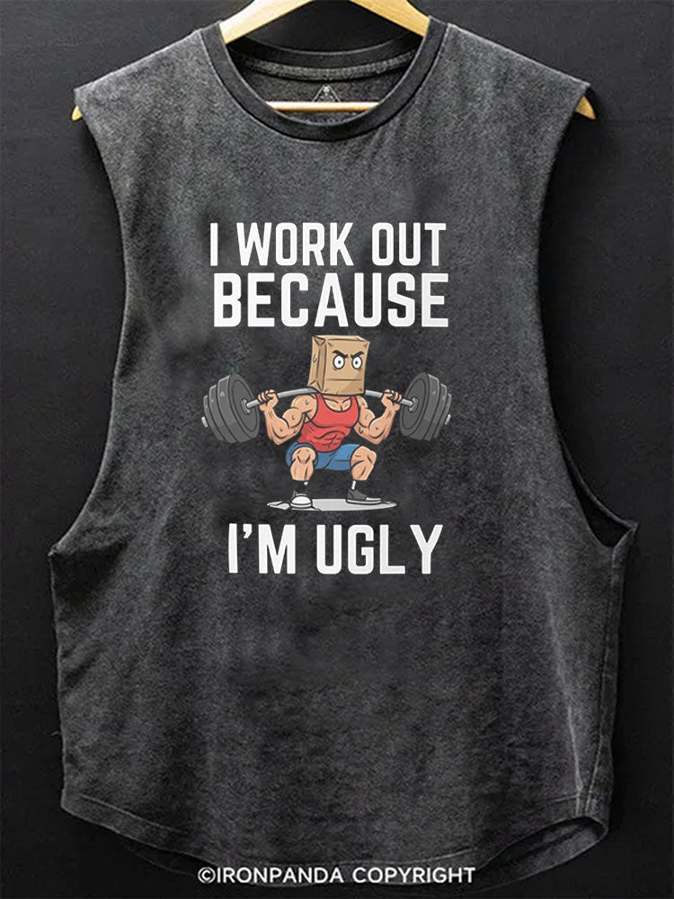 I WORK OUT BECAUSE I’M UGLY Scoop Bottom Cotton Tank