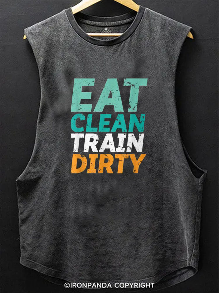 EAT CLEAN TRAIN DIRTY Scoop Bottom Cotton Tank
