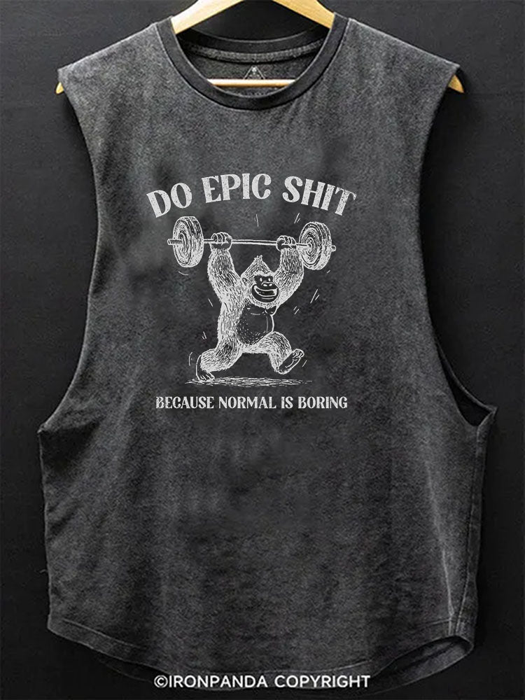 DO EPIC SHIT BECAUSE NORMAL IS BORING Scoop Bottom Cotton Tank
