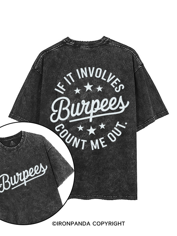 IF IT INVOLVES BURPEES COUNT ME OUT printed Gym Shirt