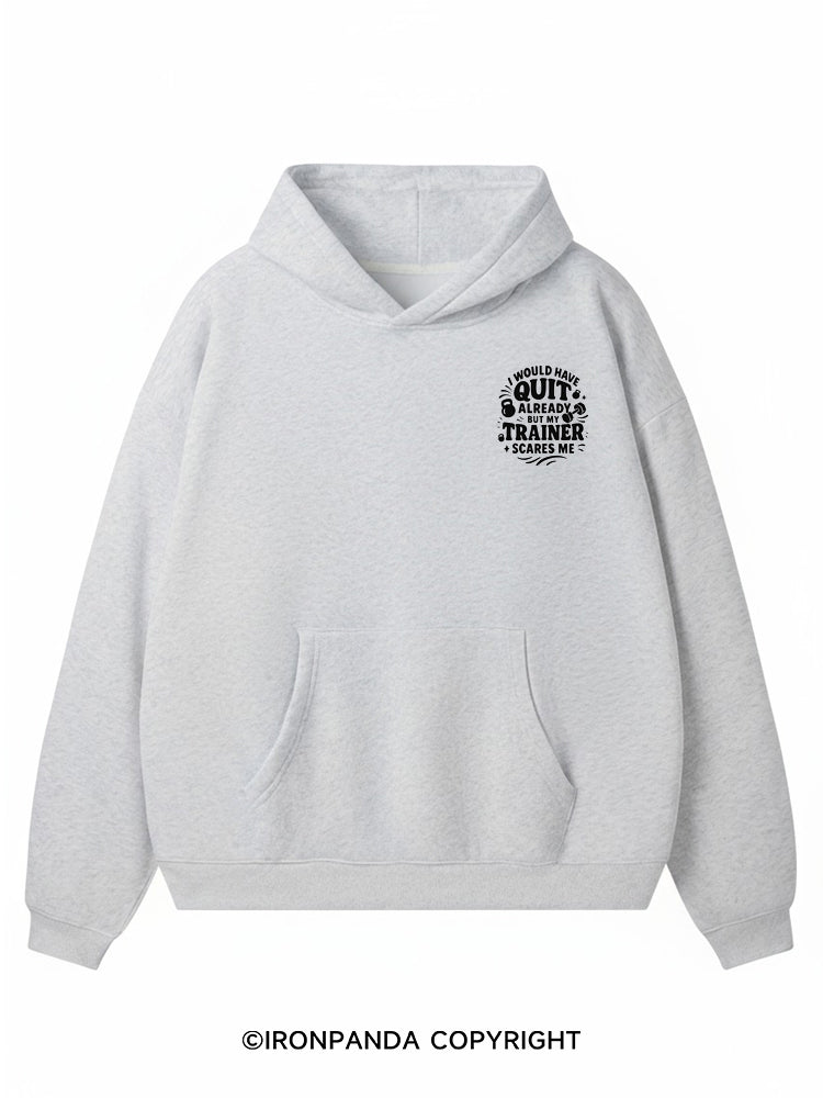 I would have quit already But my trainer scares me Premium Fleece Gym Hoodie