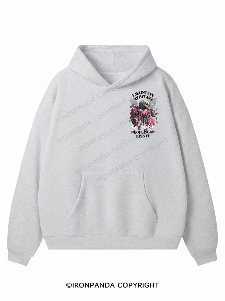 I MAINTAIN MY FAT ASS PEOPLE GAN KISS IT Premium Fleece Gym Hoodie