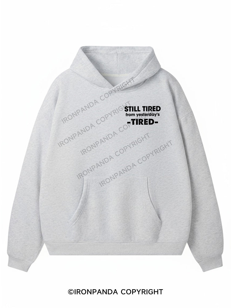 STILL TIRED FROM YESTERDAY's TIRED Premium Fleece Gym Hoodie