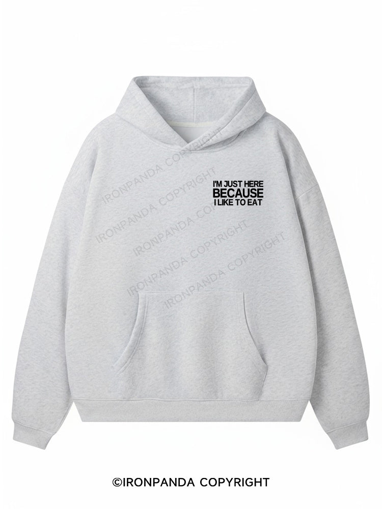 I'M JUST HERE BECAUSE I LIKE TO EAT Premium Fleece Gym Hoodie