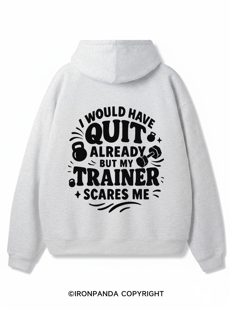I would have quit already But my trainer scares me Premium Fleece Gym Hoodie