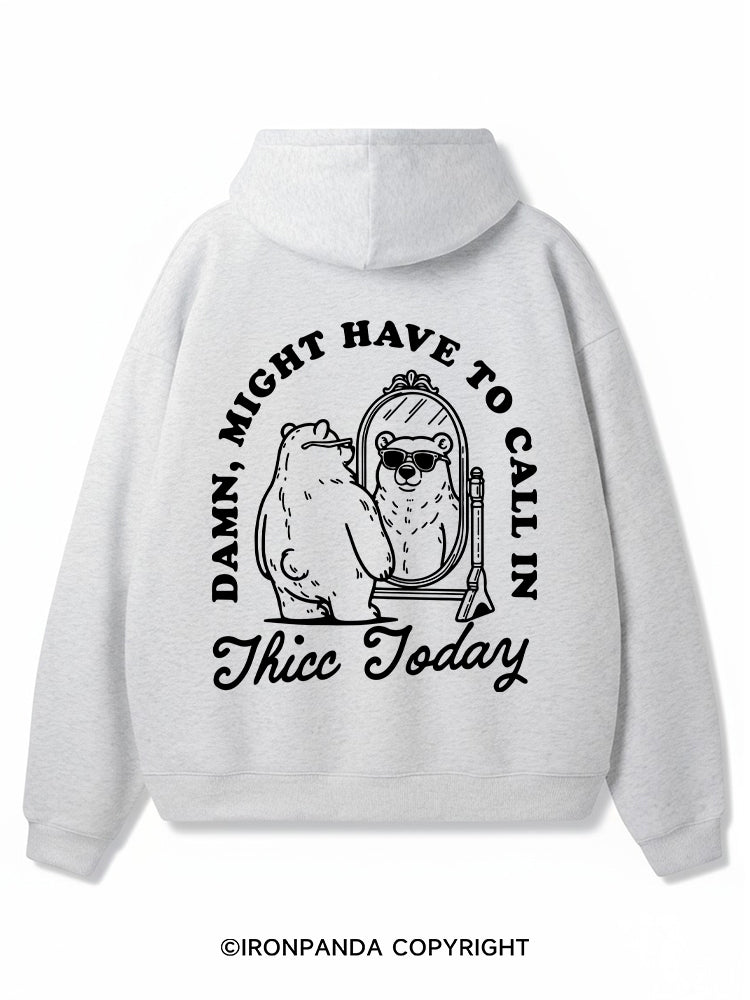 DAMN, MIGHT HAVE TO CALL IN THICC TODAY Premium Fleece Gym Hoodie