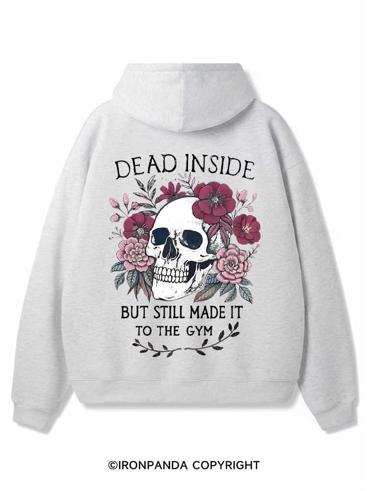 DEAD INSIDE BUT STILL MADE IT TO THE GYM Premium Fleece Gym Hoodie