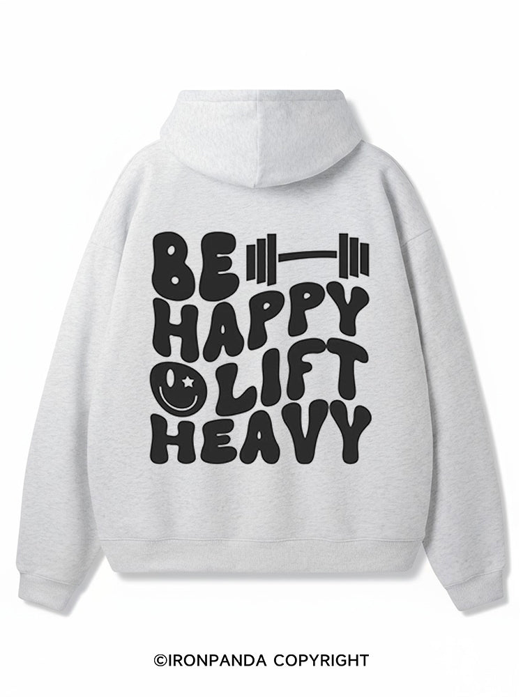 Be Happy Lift Heavy Premium Fleece Gym Hoodie