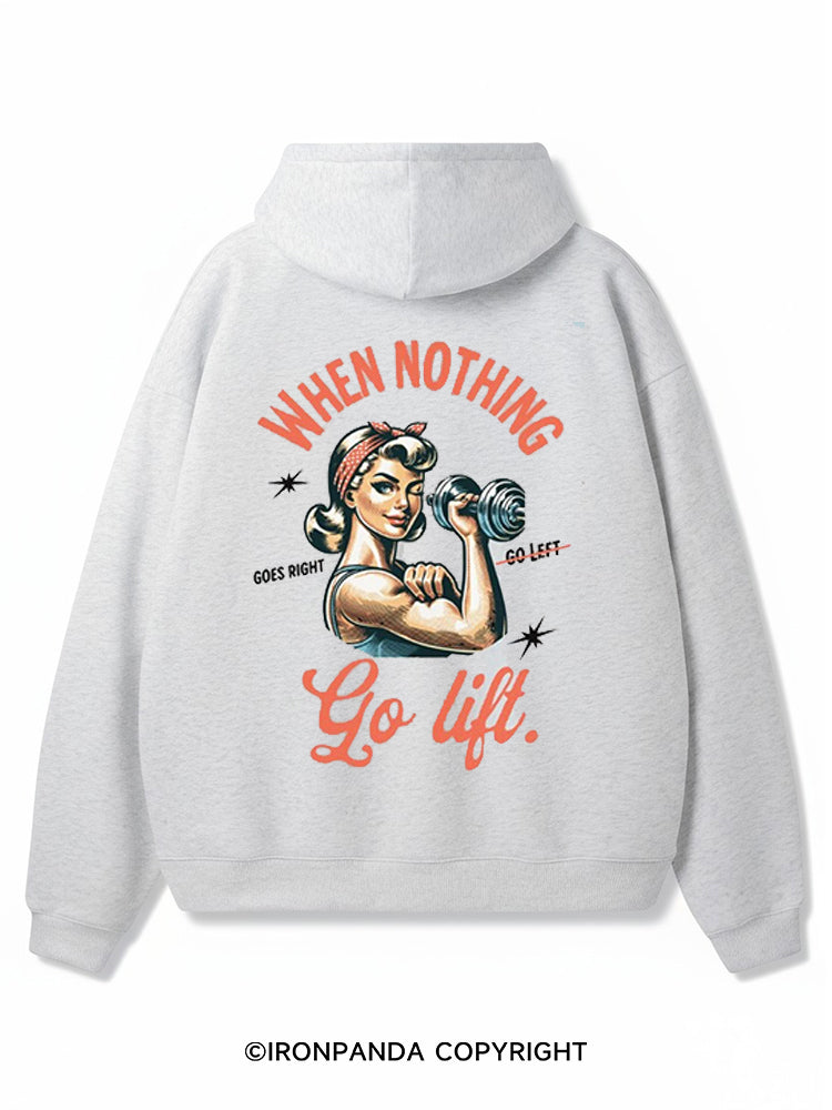 When Nothing Goes Right Go Lift Premium Fleece Gym Hoodie