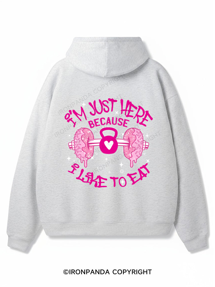 I'm just here because I like to eat Premium Fleece Gym Hoodie
