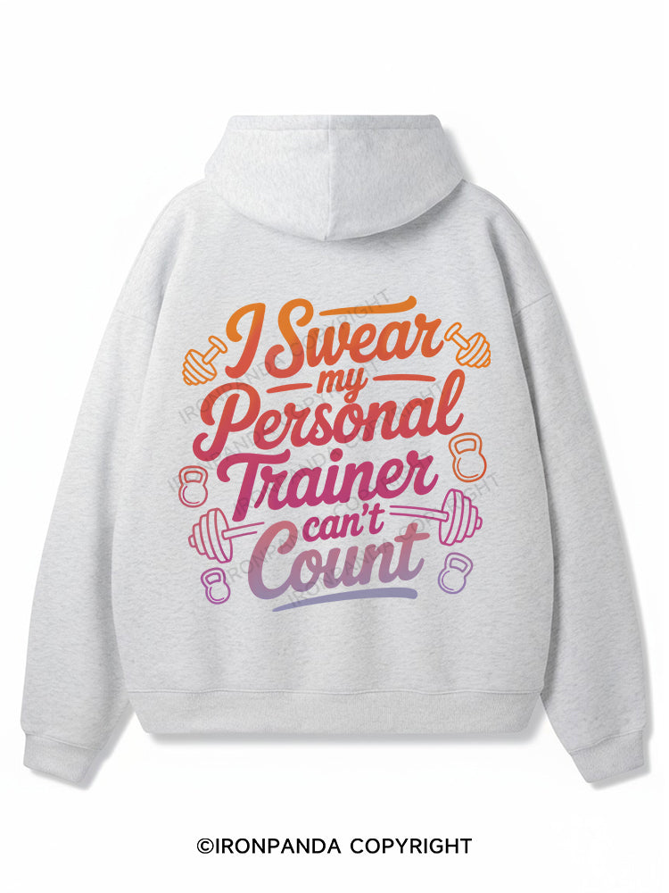 I SWEAR MY PERSONAL TRAINER CAN'T COUNT Premium Fleece Gym Hoodie