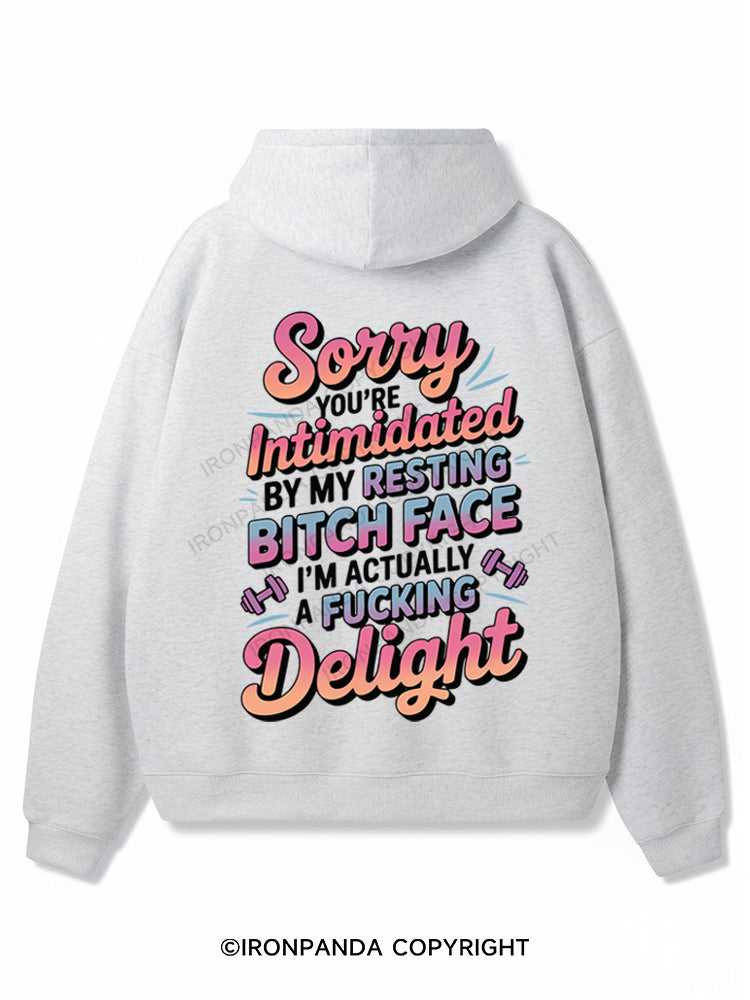 SORRY YOU'RE INTIMIDATED BY MY RESTING BITCH FACE I'M ACTUALLY A FUCKING DELIGHT Premium Fleece Gym Hoodie