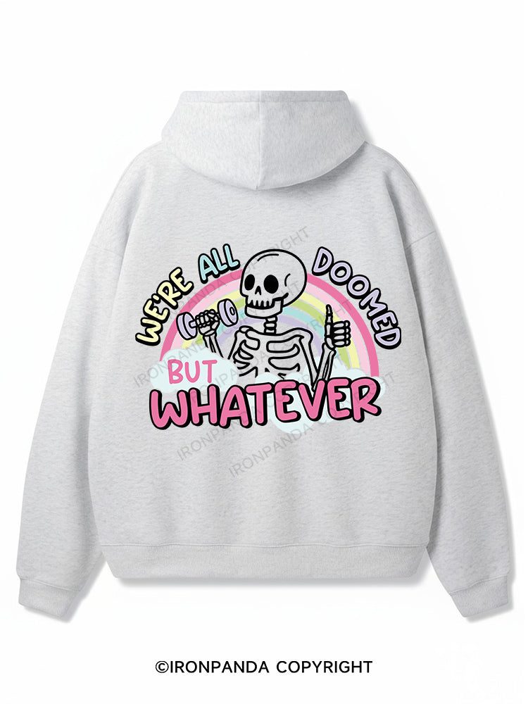 WE'RE ALL DOOMED BUT WHATEVER Premium Fleece Gym Hoodie
