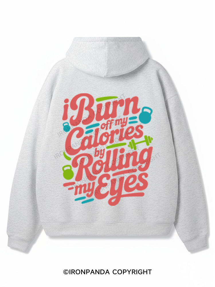 I BURN OFF MY CALORIES BY ROLLING MY EYES Premium Fleece Gym Hoodie