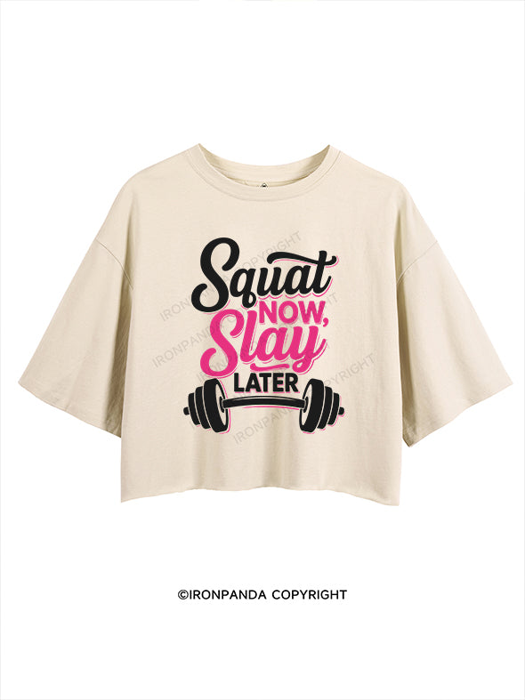 SQUAT NOW, SLAY LATER CROP TOPS