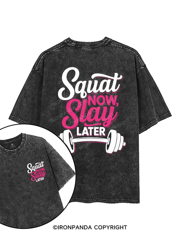 SQUAT NOW, SLAY LATER printed Gym Shirt