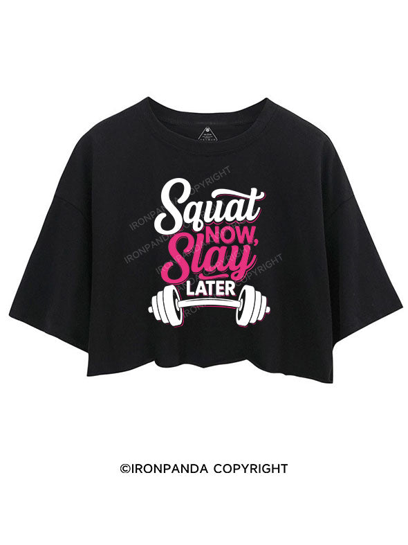 SQUAT NOW, SLAY LATER CROP TOPS