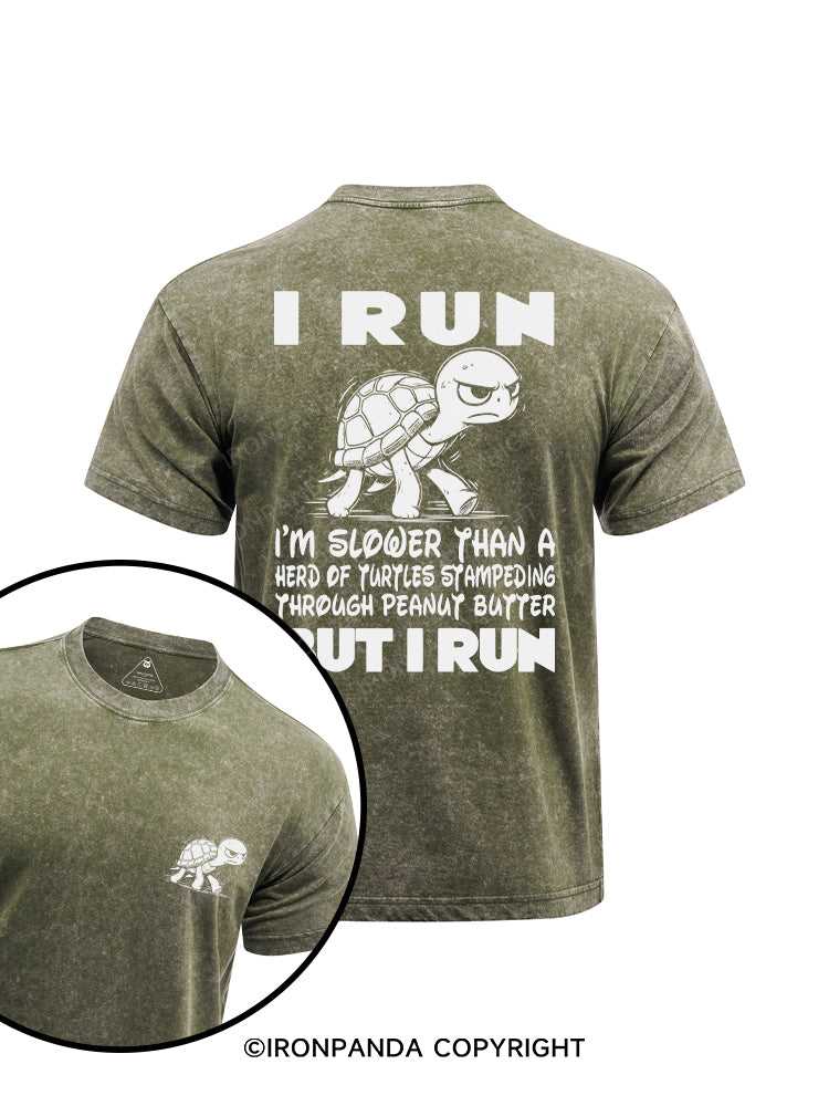 I'm slower than a turtle but I Run on printed  Washed Gym Shirt