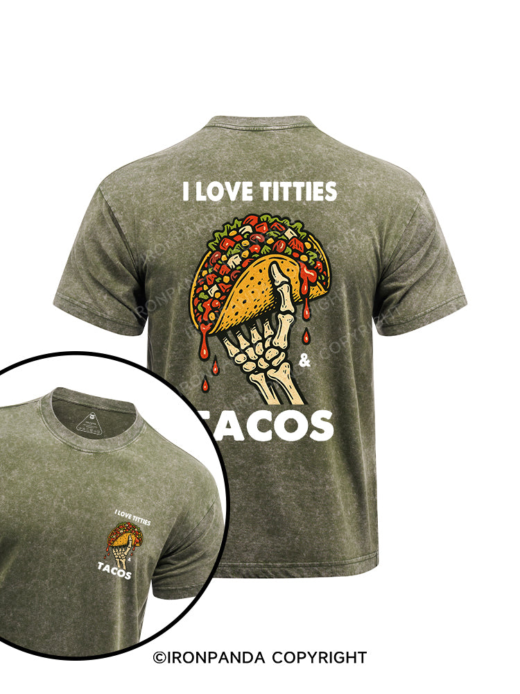 I LOVE TITTIES &  TACOS printed Washed Gym Shirt