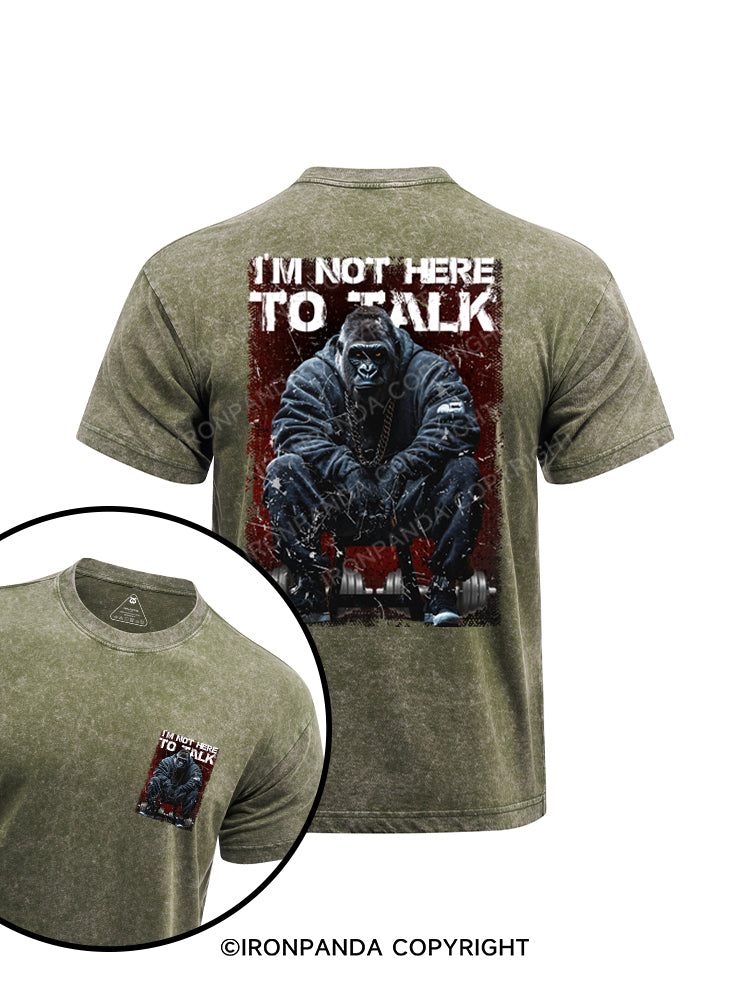 I'm not here to talk printed Washed Gym Shirt