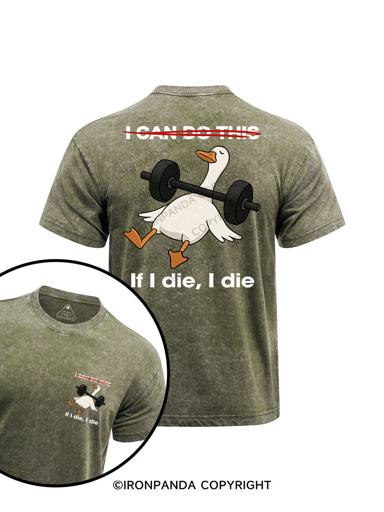 I CAN DO THIS  If I die, I die printed Washed Gym Shirt