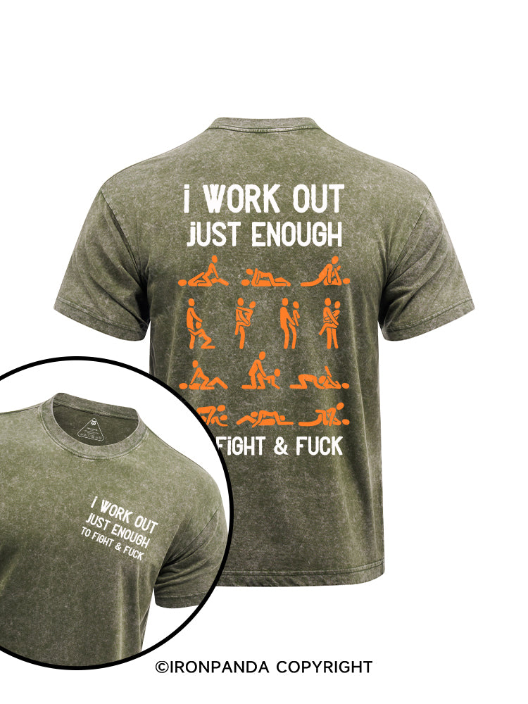 I WORK OUT JUST ENOUGH TO FIGHT & FUCK printed Washed Gym Shirt