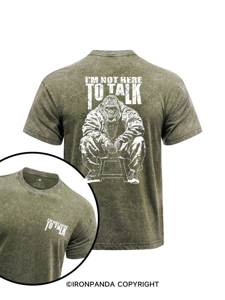 I'm not here to talk printed Washed Gym Shirt